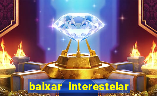 baixar interestelar dublado google drive